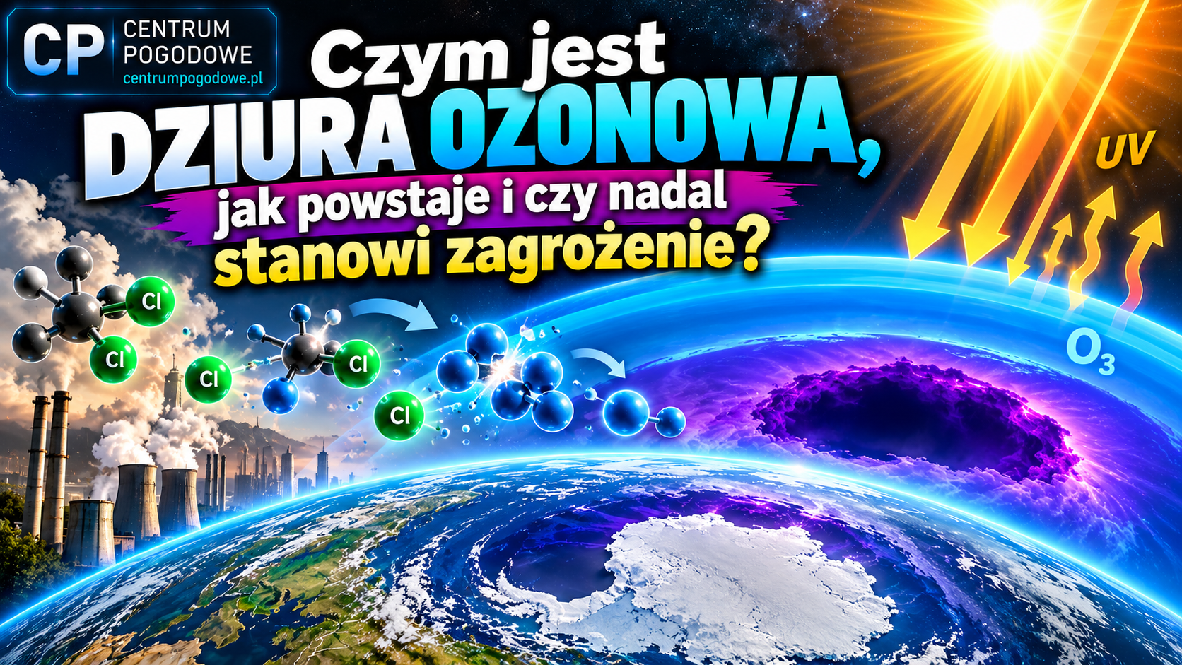 Czym jest dziura ozonowa, jak powstaje i czy nadal stanowi zagrożenie?